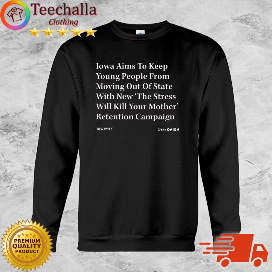 The Onion Iowa aims to keep young people from moving out of State shirt