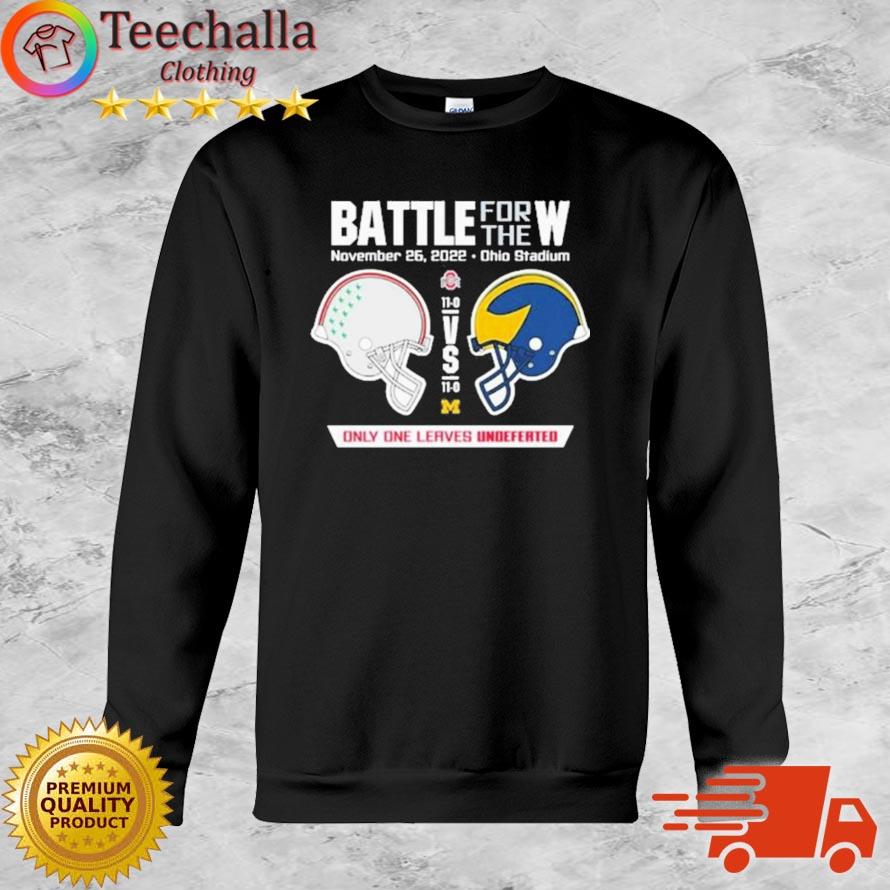 2022 Battle For The W Ohio Vs Michigan Only One Leaves Undefeated Shirt