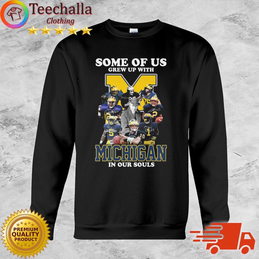 2022 Some Of Us Grew Up With Michigan Wolverines In Our Souls Signatures shirt
