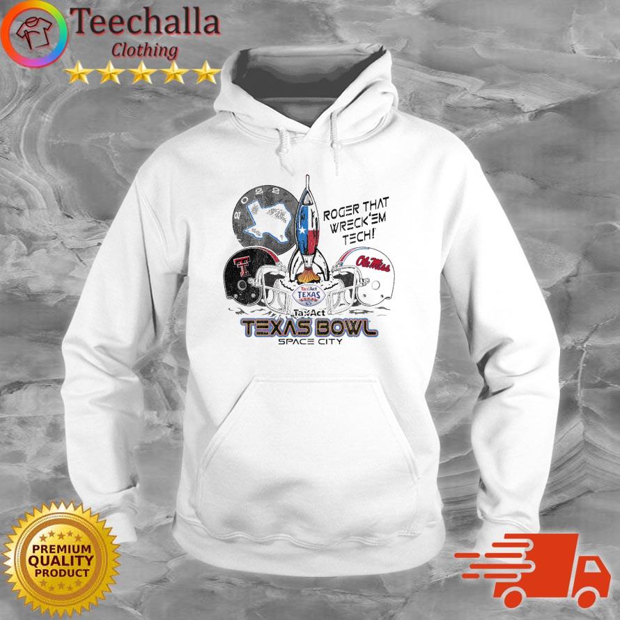 Taxact Texas Bowl Space City Roger That Wreck 'Em Tech Texas Tech Red Raiders Vs Ole Miss Rebels s Hoodie