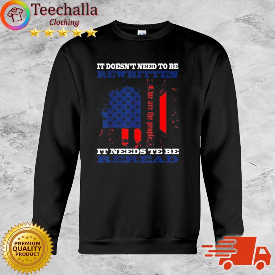 It Doesn't Need To Be Rewritten We The People Constitution It Needs To Be Reread Shirt