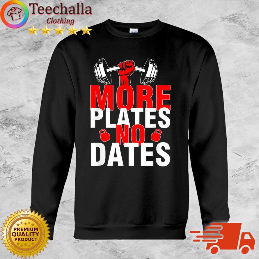 More Plates No Dates Shirt