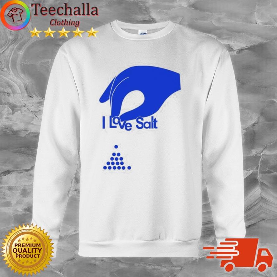 I Love Salt Shirt