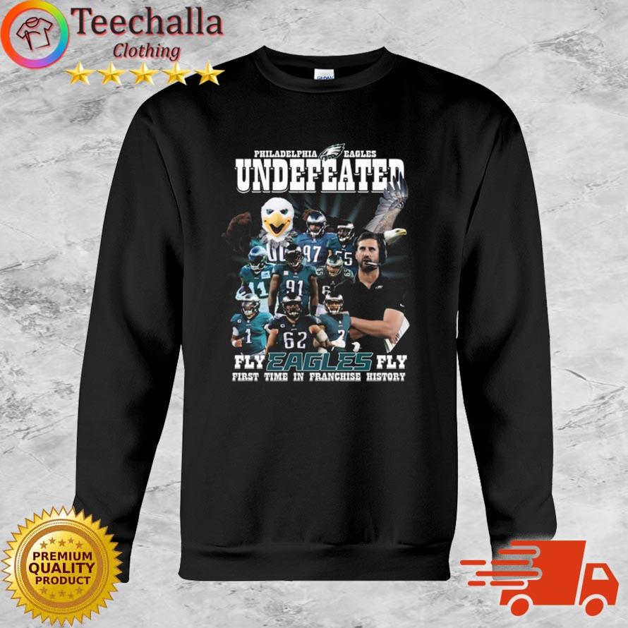 Philadelphia Eagles Undefeated Fly Eagles Fly First Time In Franchise History shirt