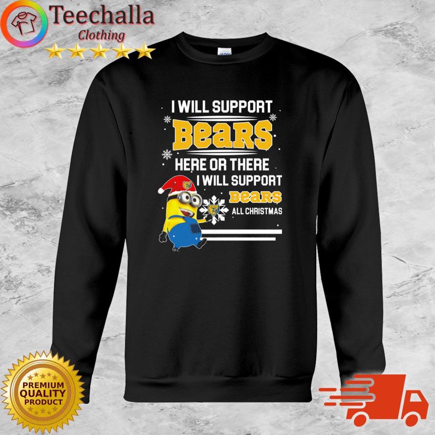 Minions I Will Support Northern Colorado Bears Here Or There I Will Support Bears All Christmas sweatshirt
