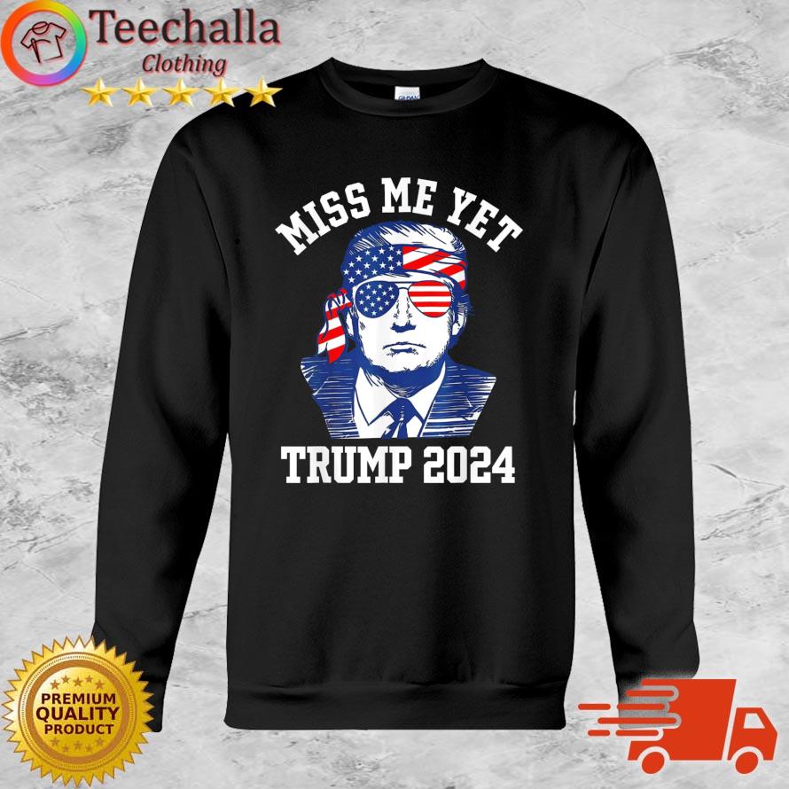 Miss Me Yet Trump 2024 Vintage Retro American Flag Shirt