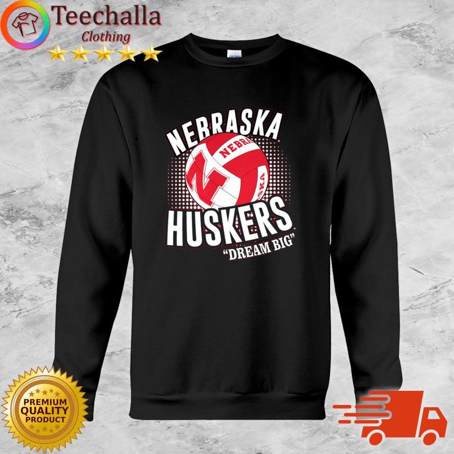 Nebraska Corn Huskers Huskers Volleyball Dream Big Shirt