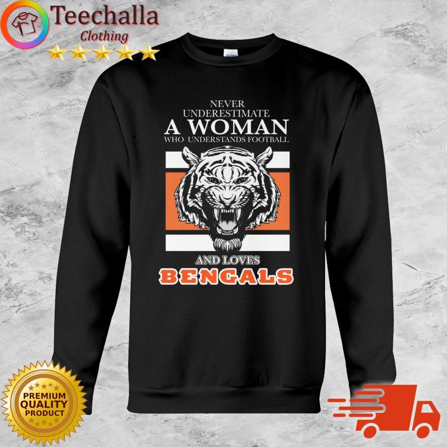 Never Underestimate A Woman Who Understands Football And Loves Cincinnati Bengals shirt