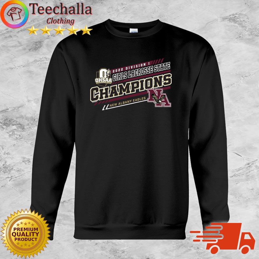 Official new Albany Eagles 2022 OHSAA Girls Lacrosse Division I State Champions shirt