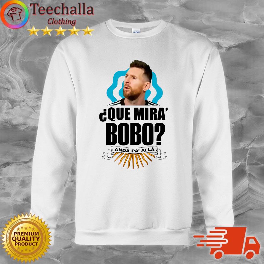 Official Que Miras Bobo Anda Pa Alla T-sweatshirt