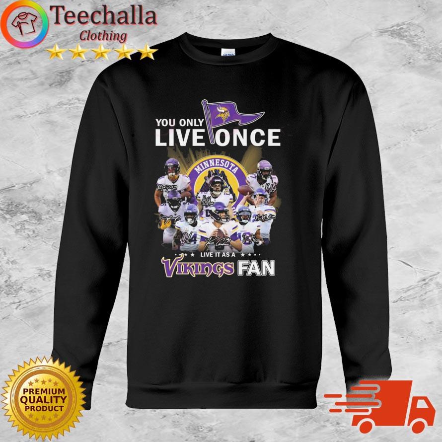 Official You Only Live Once Live It As A Minnesota Vikings Fan Signatures shirt