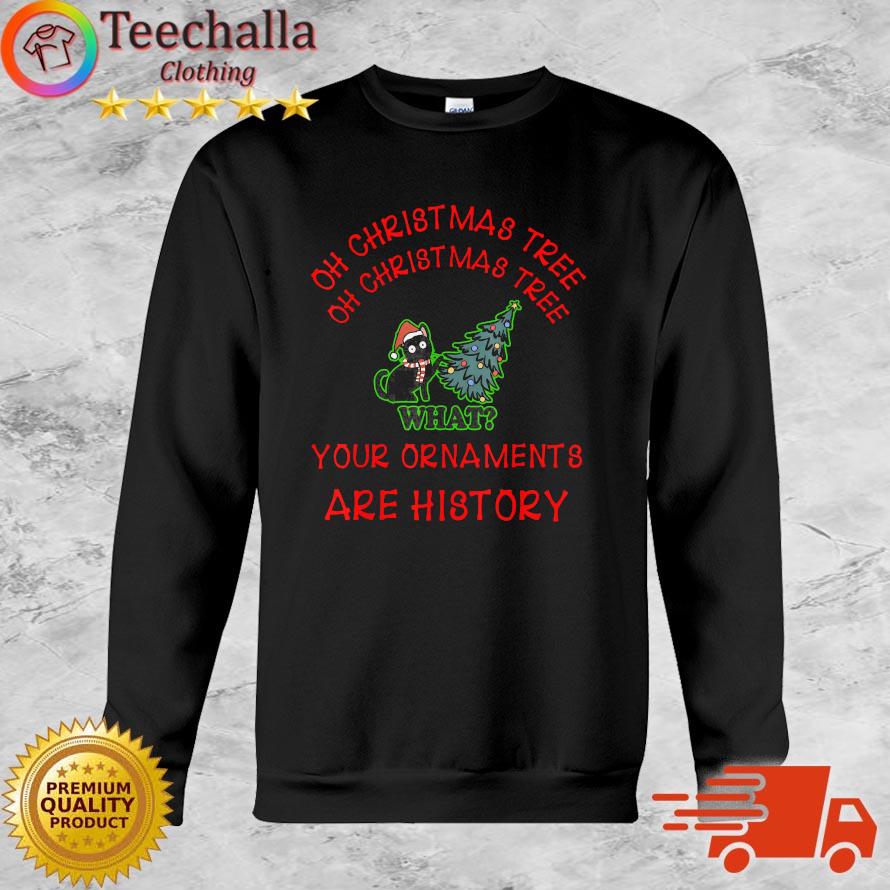 Santa Black Cat What Oh Christmas Tree Your Ornaments Are History sweatshirt