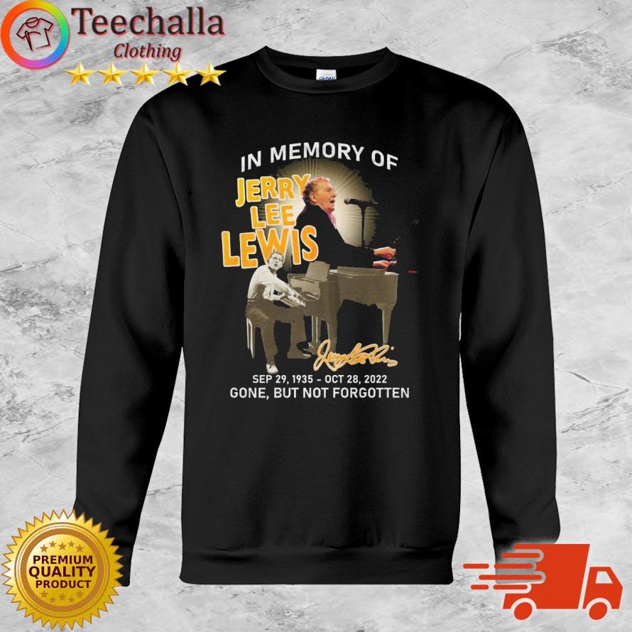 In Memory Of Jerry Lee Lewis 1935-2022 Gone But Not Forgotten Signature shirt
