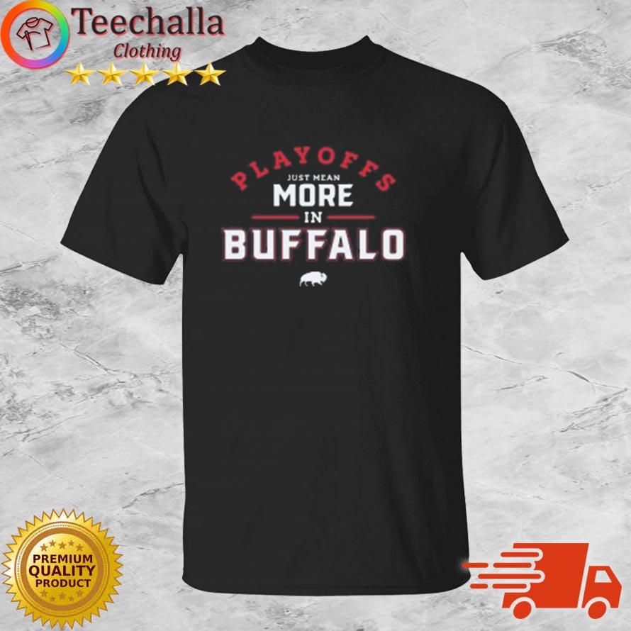 2023 Playoffs Just Mean More In Buffalo Shirt