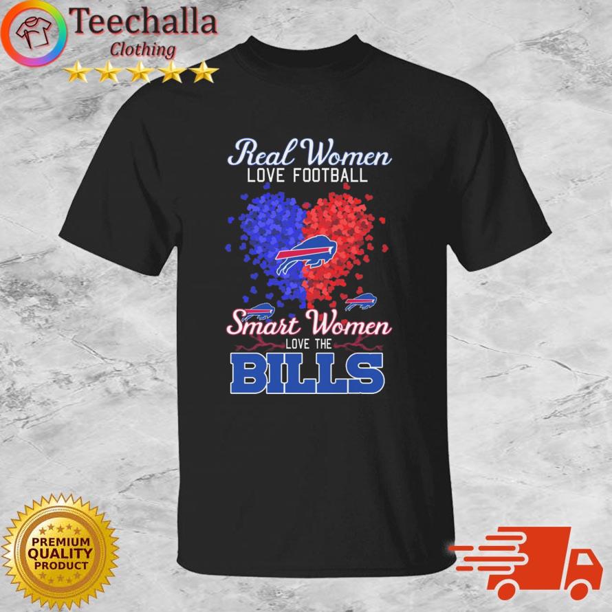 Heart Real Women Love Football Smart Women Love The Buffalo Bills shirt