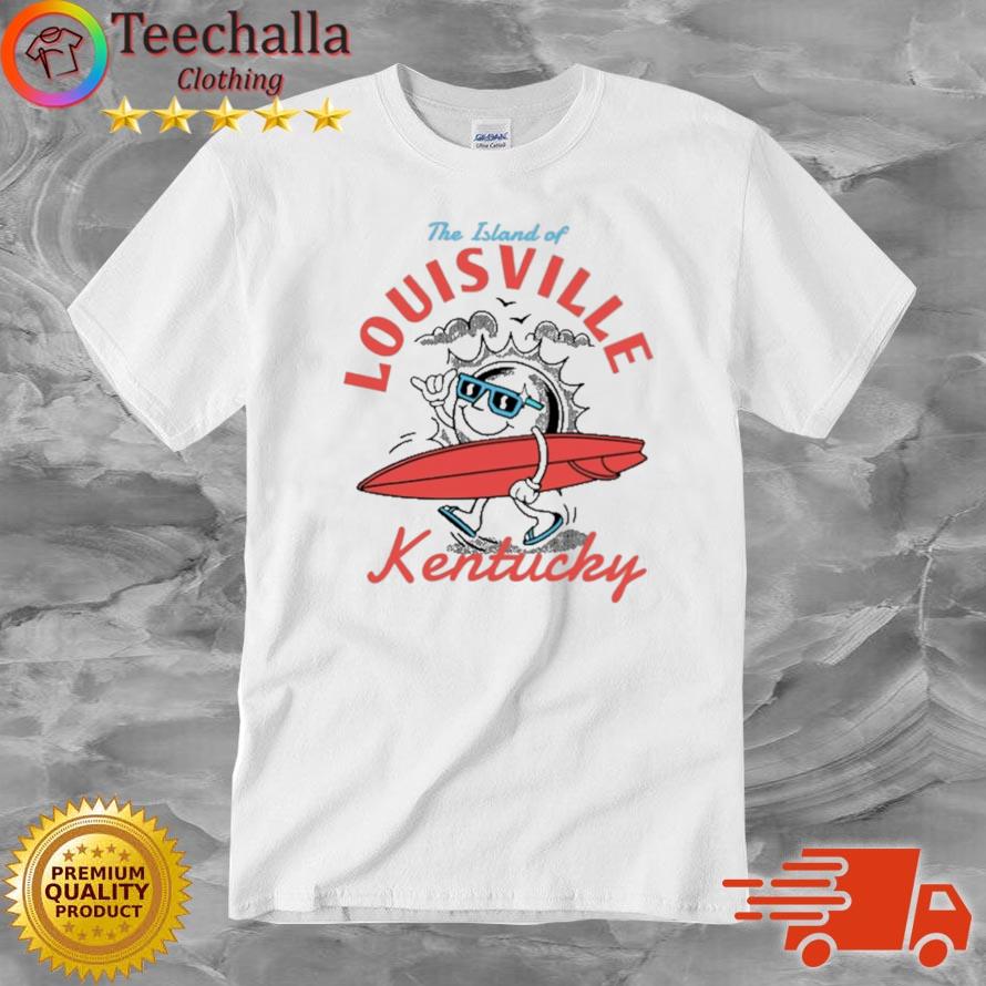 The Island Of Louisville Kentucky shirt