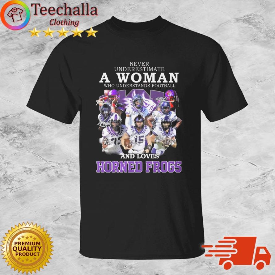 Never Underestimate A Woman Who Understands Football And Loves TCU Horned Frogs Signatures shirt