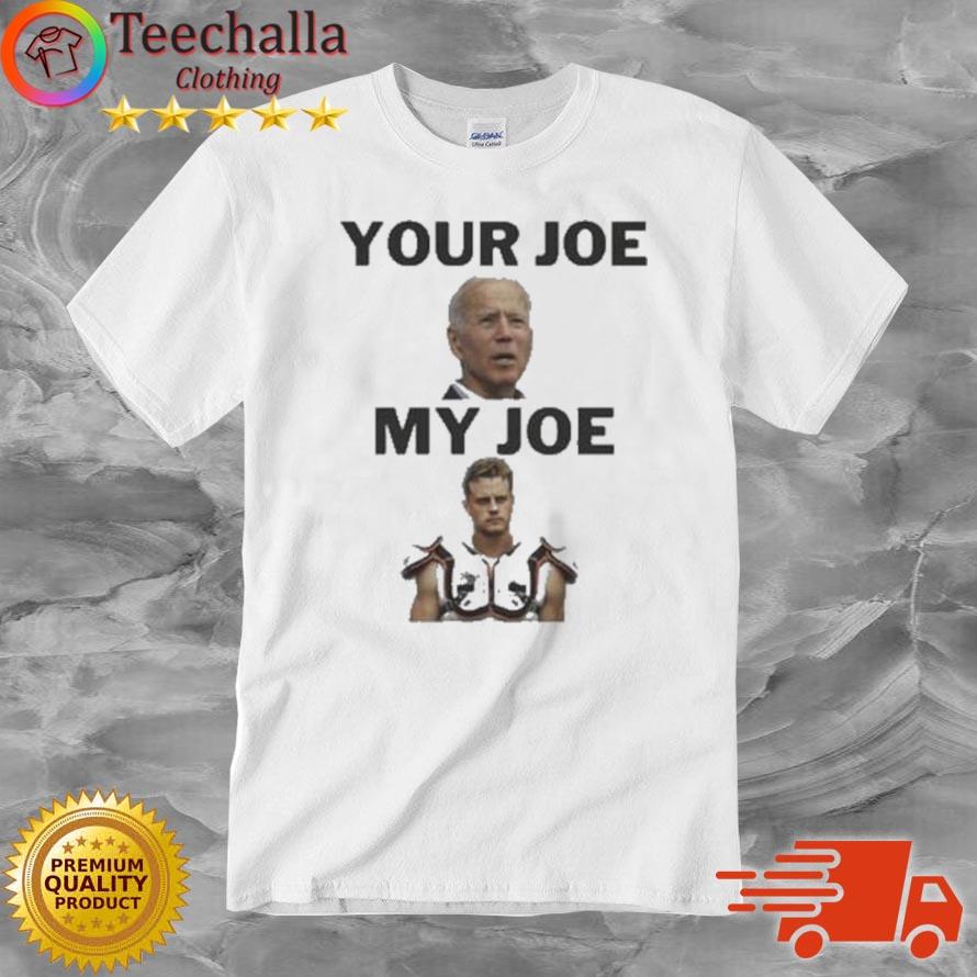 Joe Biden Your Joe Burrow My Joe Shirt