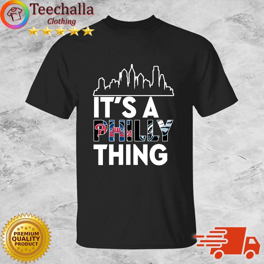 Official Philadelphia Phillies And Philadelphia Eagles It's A Philly Thing shirt