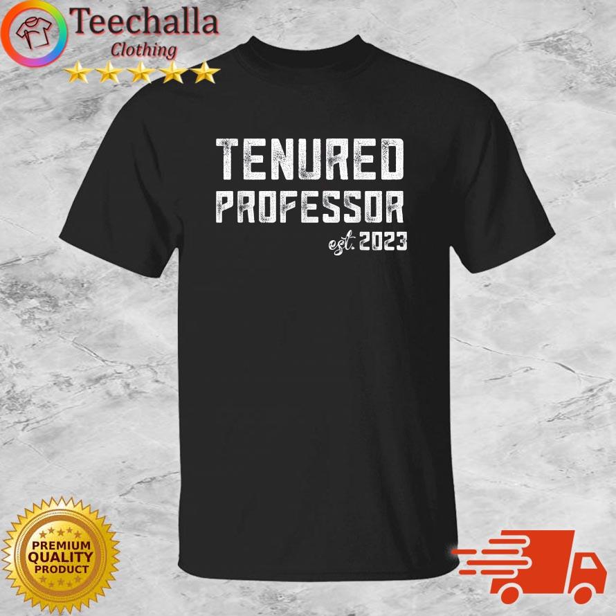 Tenured Professor Est. 2023 Shirt
