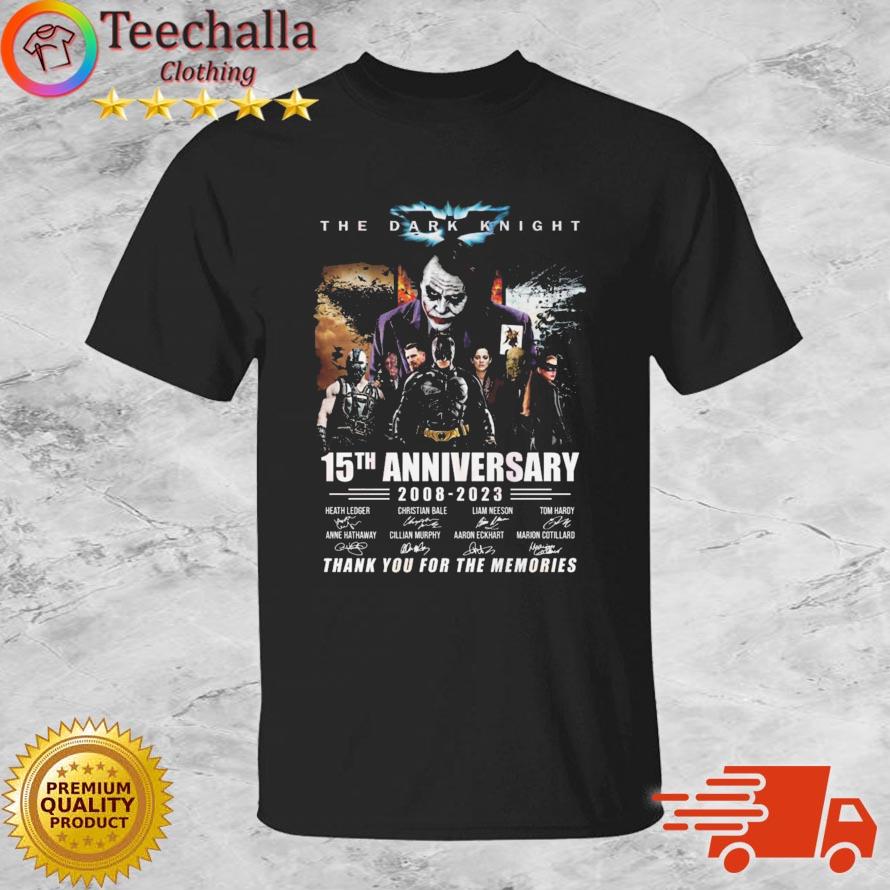The Dark Knight 15th Anniversary 2008-2023 Thank You For The Memories Signatures shirt