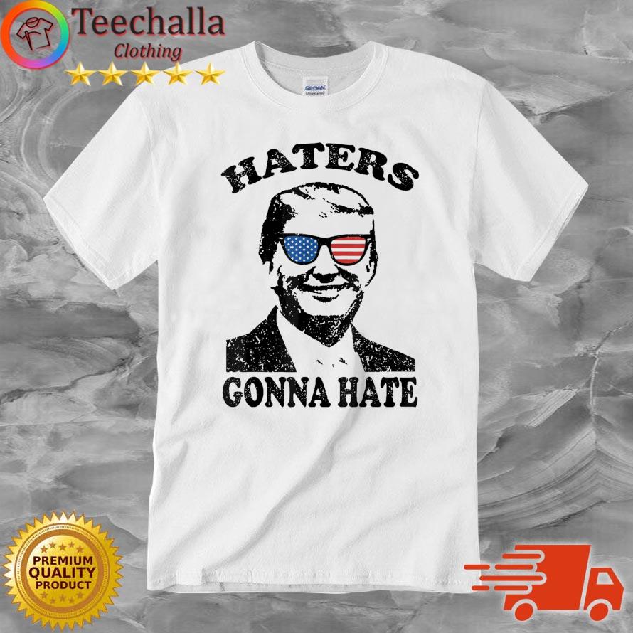 Vote Donald Trump 2024 Haters Gonna Hate shirt