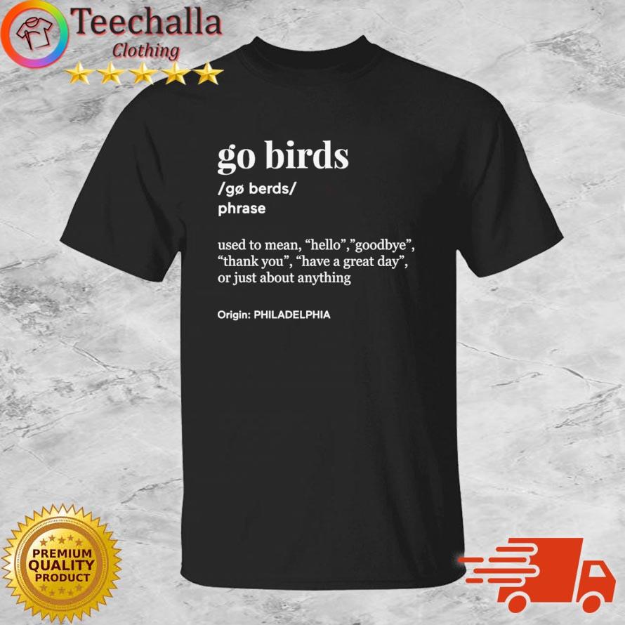Philadelphia Eagles Go Birds Used To Mean Hello Goodbye Thank You shirt