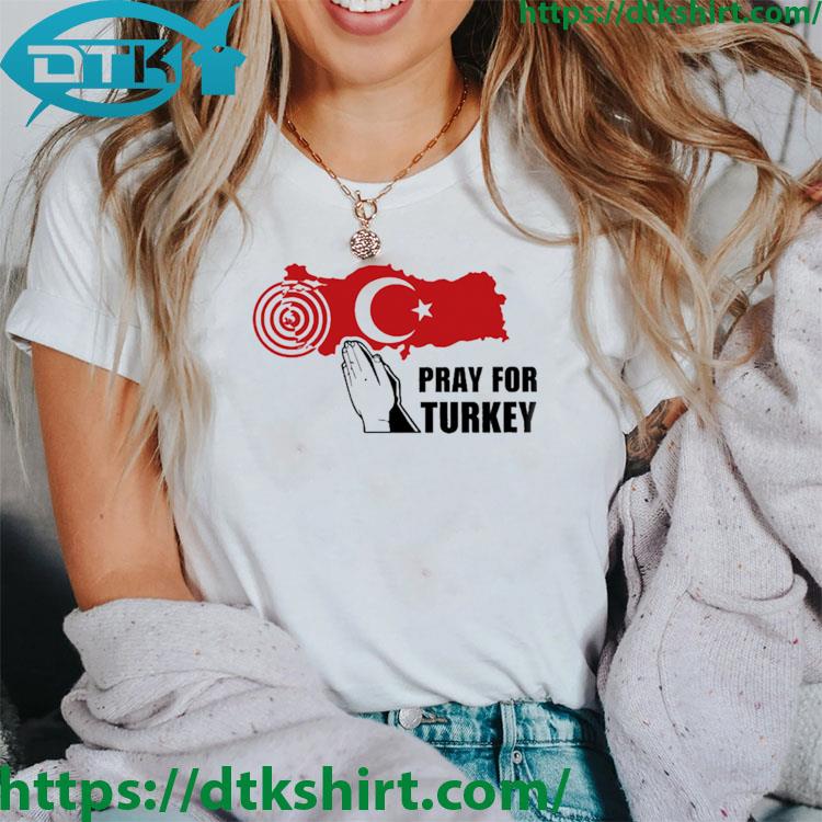 Pray For Turkey Support Turkey Earthquake Donation For Turkey shirt