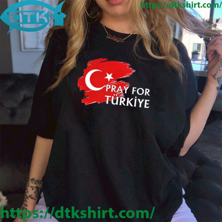 Pray For Turkey Support Turkey Fundraiser For Turkey shirt
