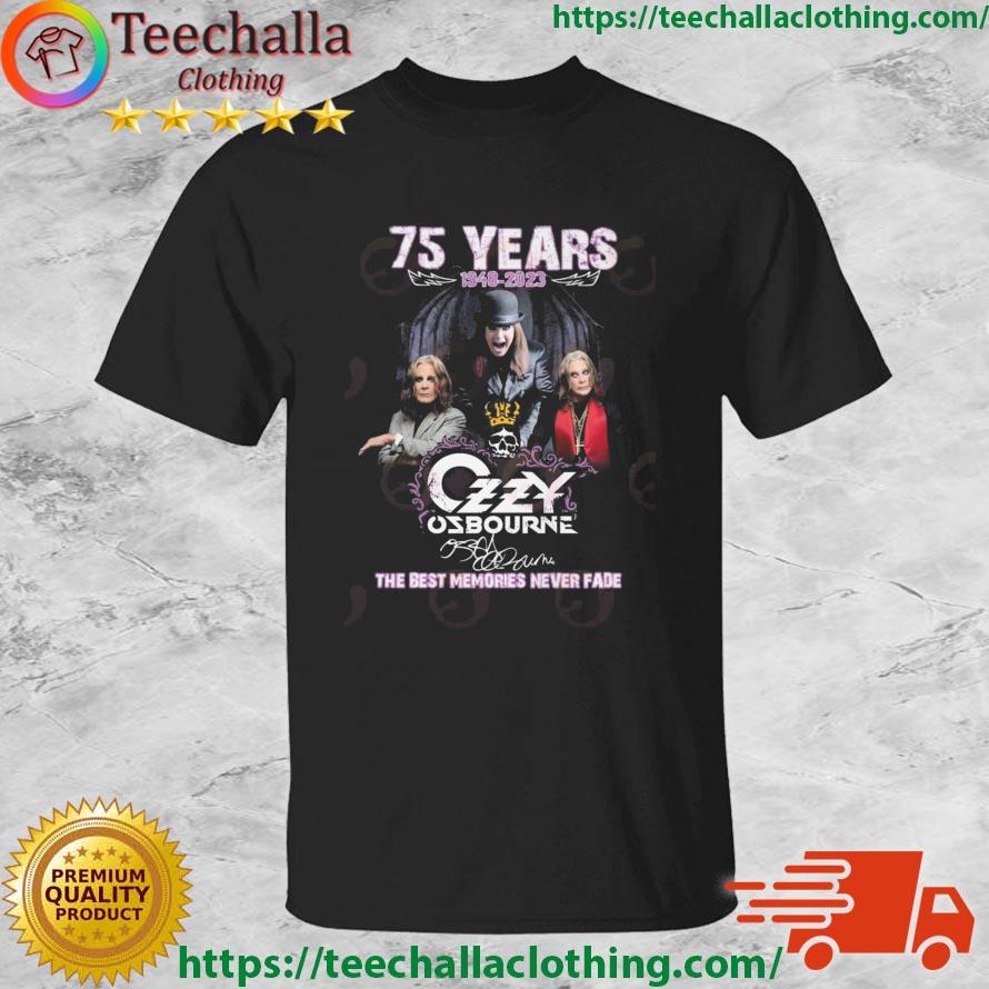 75 Years 1948 – 2023 Ozzy Osbourne The Best Memories Never Fade Signature shirt