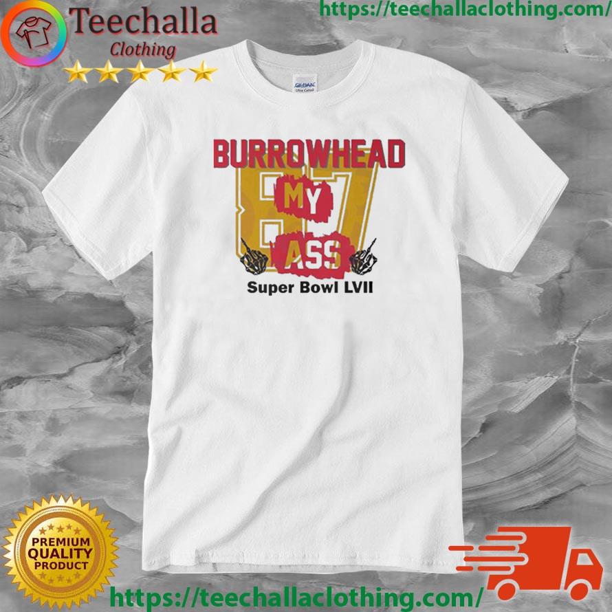 Burrowhead My Ass Kc Super Bowl Kelce Shirt