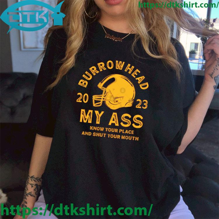 Kansas City Chiefs Burrowhead 2023 My Ass Know Place And Shut Your Mouth shirt