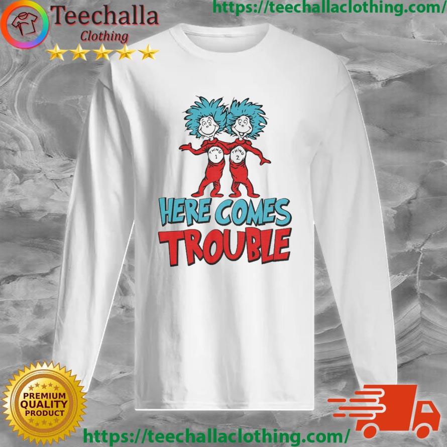 Dr Seuss Thing One Two Here Comes Trouble 2023 Shirt Long Sleeve
