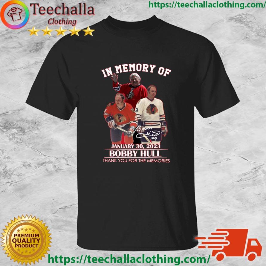 In Memory Of January 30, 2023 Bobby Hull Thank You For The Memories Signature shirt