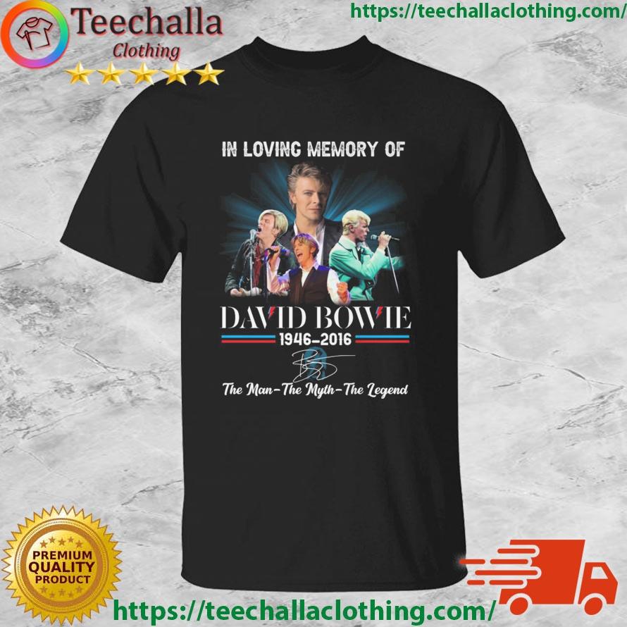 In Loving Memory Of David Bowie 1946-2016 The Man The Myth The Legend Signature shirt