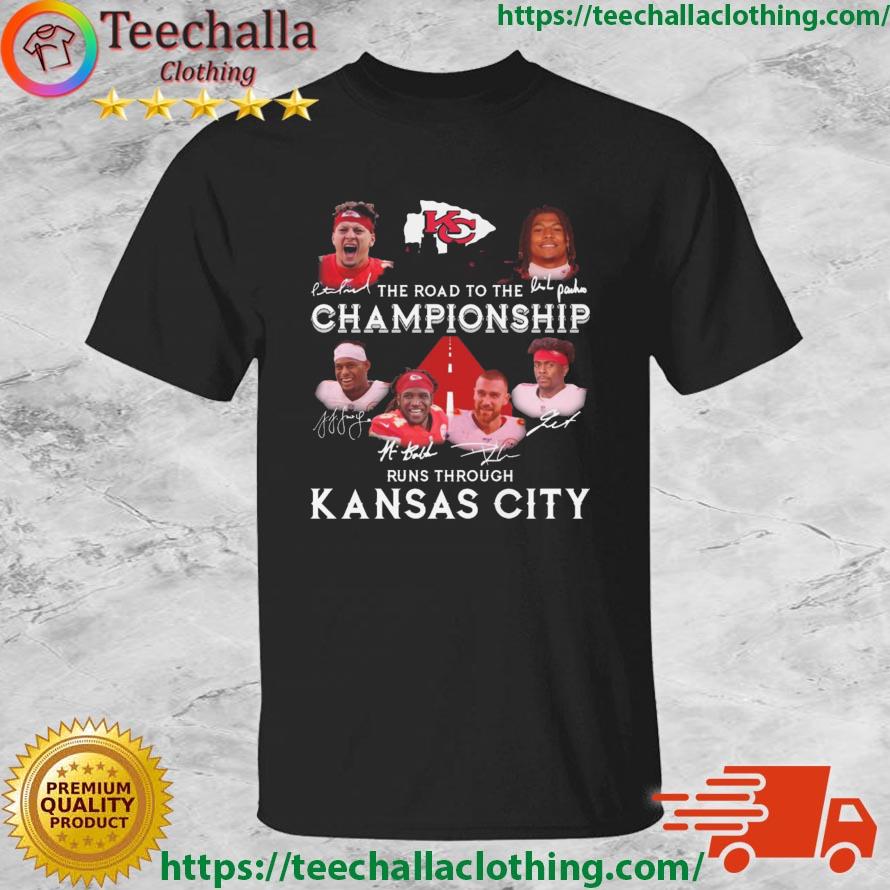 Kansas City Chiefs The Road To The Championship Runs Through Kansas City Signatures shirt