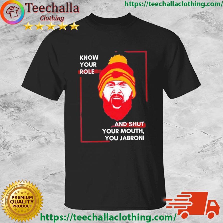 Know Your Role And Shut Your Mouth Travis Kelce Jabroni shirt