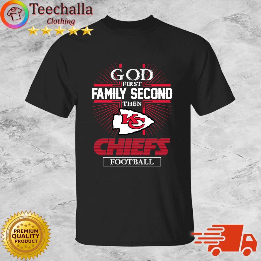 Official God first family second then Kansas City Chiefs football shirt