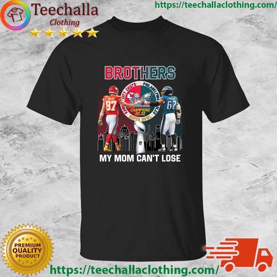 Origial Brothers My Mom Can’t Lose Super Bowl LVII Travis and Jason Kelce shirt