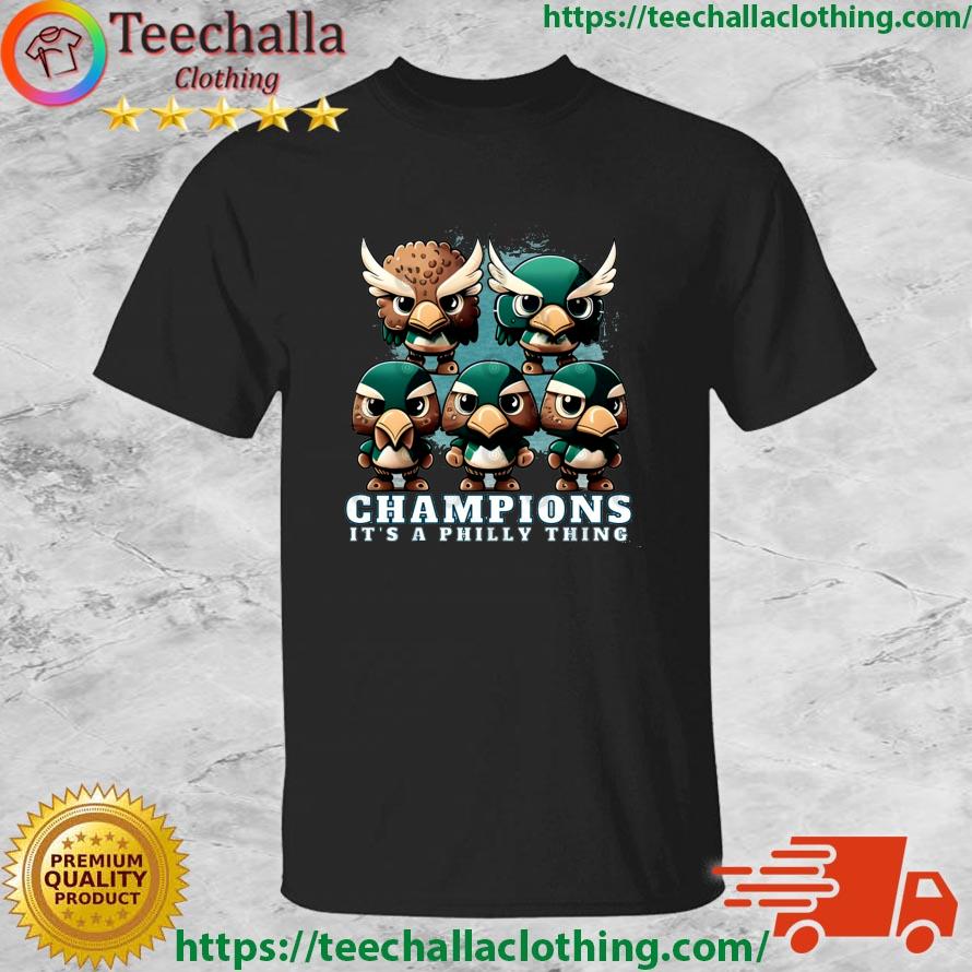 Philadelphia Eagles Bird Champions It's A Philly Thing shirt