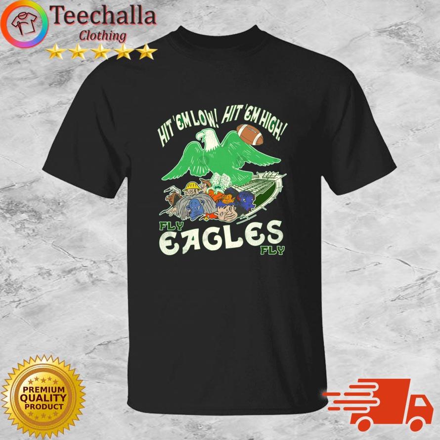Philadelphia Eagles Hit 'Em Low Hit 'Em High Fly Eagles Fly shirt