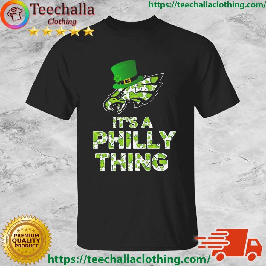 Philadelphia Eagles It's A Philly Thing St Patrick Day shirt