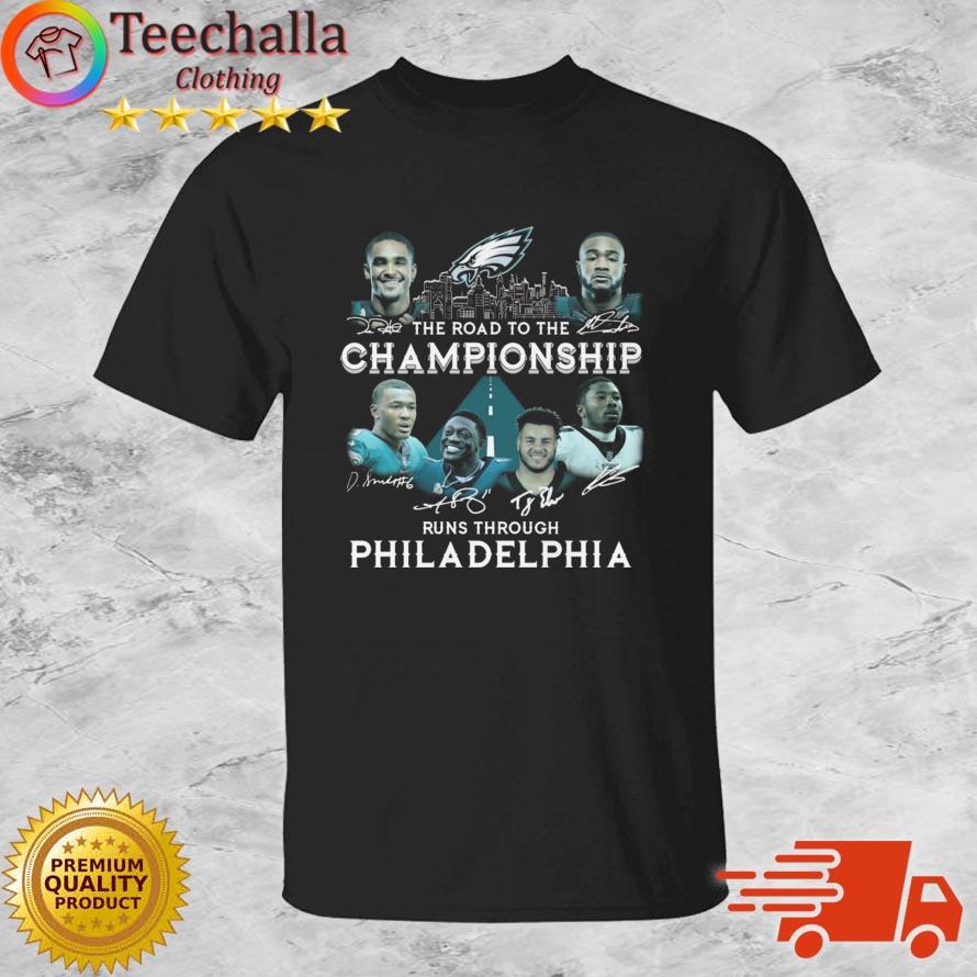 Philadelphia Eagles The Road To The Championship Runs Through SIgnatures shirt