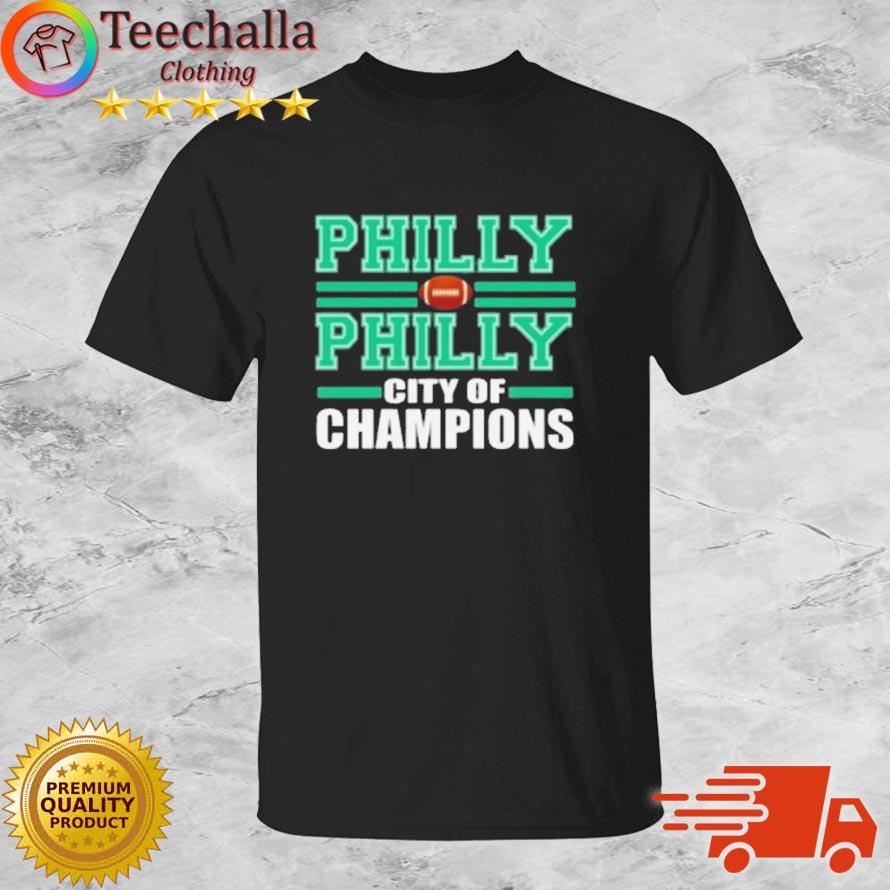 Philly Philly City Of Champions 2023 shirt