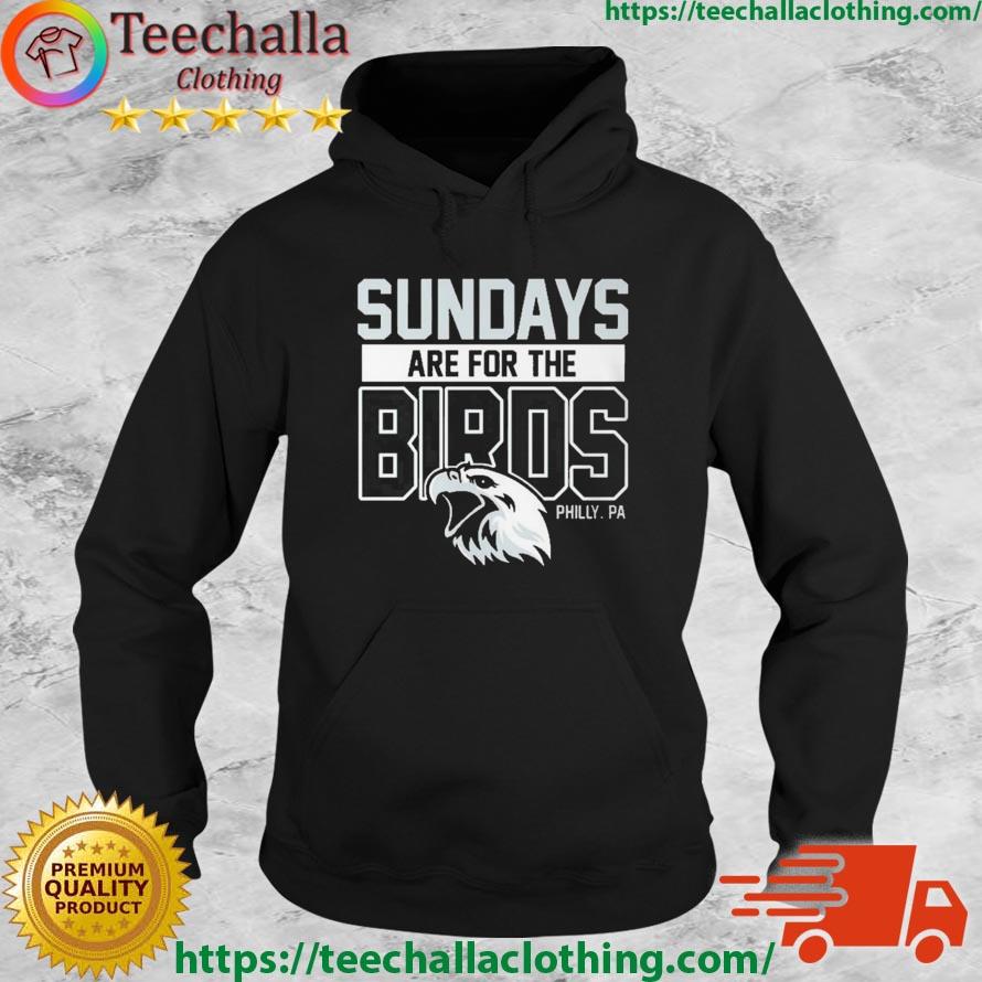Sunday Are For The Birds Philadelphia 2022 2023 Champion Shirt Hoodie