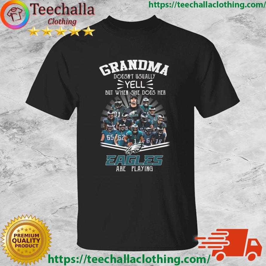 Super Bowl Grandma Doesn't Usually Yell But When She Does Her Philadelphia Eagles Are Playing shirt