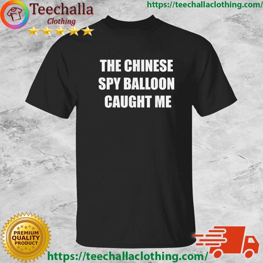 The Chinese spy balloon caught me Joe Biden China Flag shirt