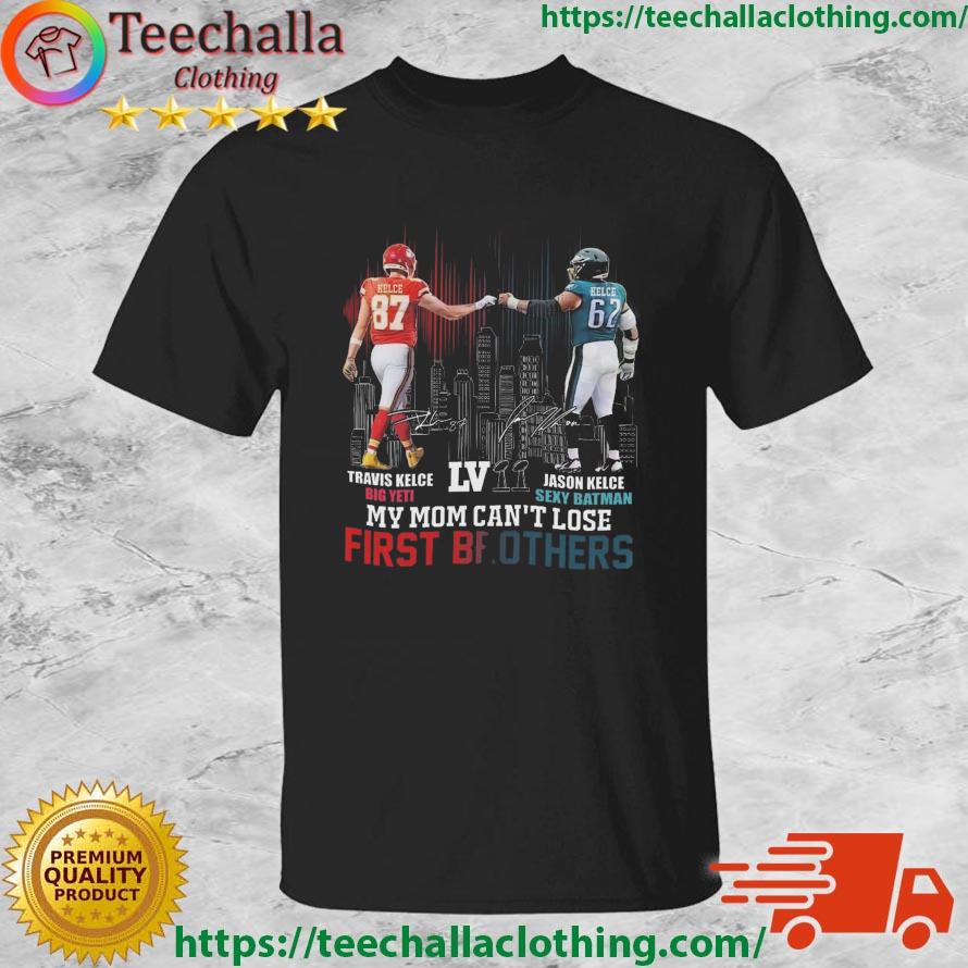 Travis Kelce Big Yeti And Jason Kelce Sexy Batman My Mom Can't Lose First Brothers Signatures shirt
