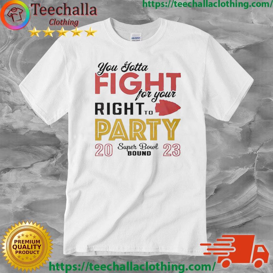 You Gotta Fight For Your Right To Party Super Bowl 2023 Shirt