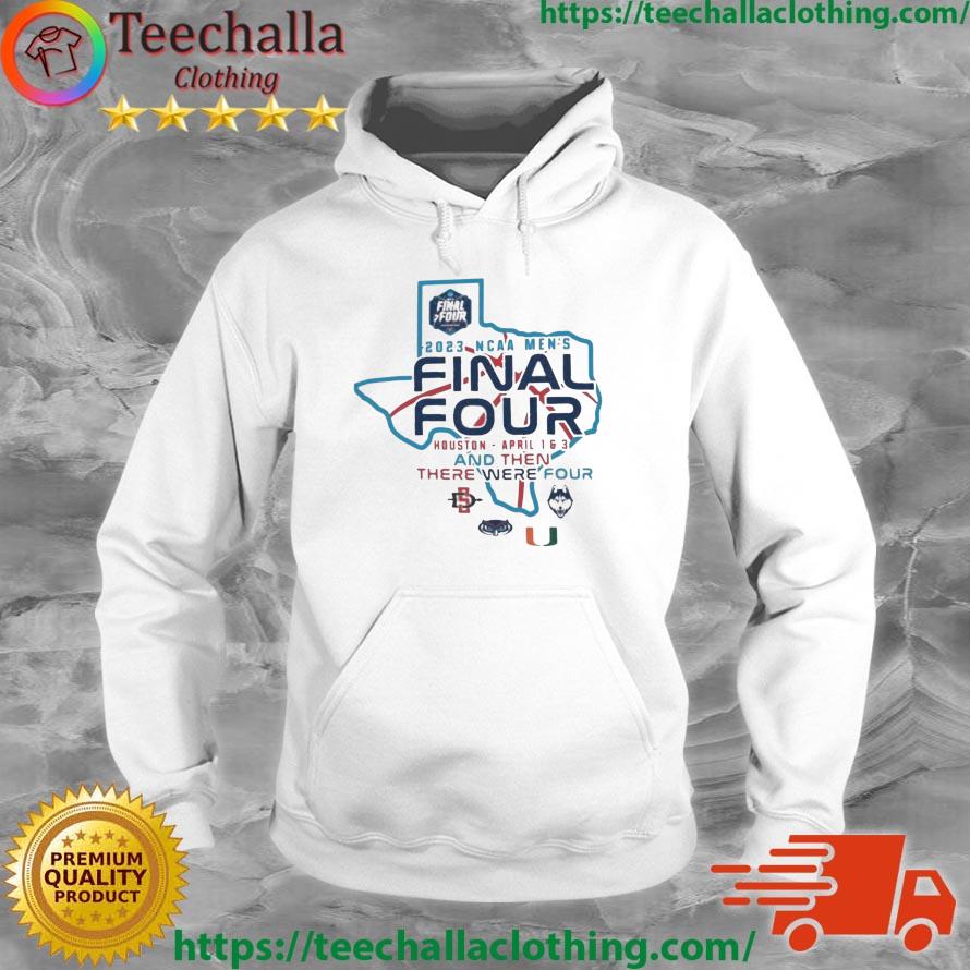 2023 NCAA Men's Final Four And Then There Were Four Shirt Hoodie